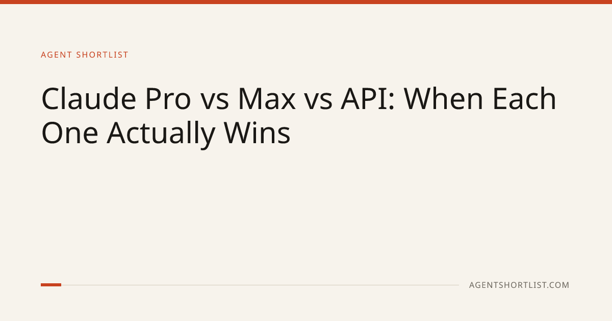 Claude Pro vs Max vs API (2026) | Agent Shortlist